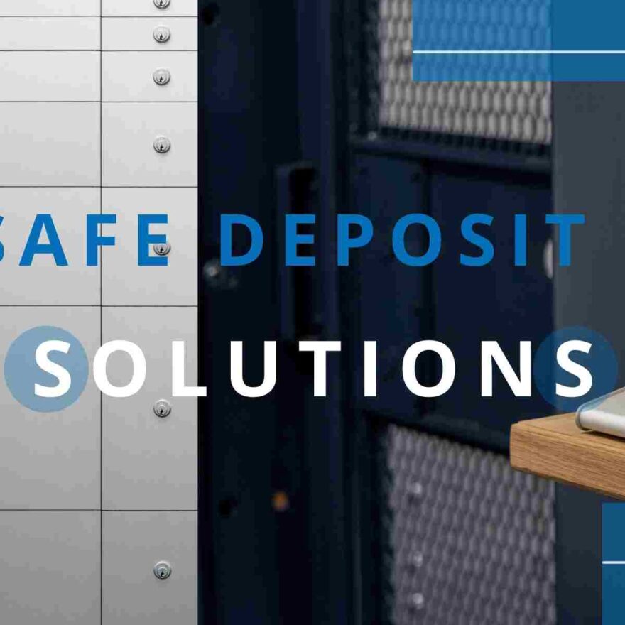 Our Safe Deposit Centre Solutions